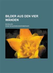 Bilder Aus Den Vier Wanden; Novellen,1153433591,9781153433594