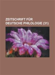Zeitschrift Fur Deutsche Philologie (31),1234197758,9781234197759
