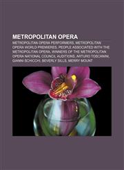 Metropolitan Opera Metropolitan Opera performers, Metropolitan Opera world premieres, People associated with the Metropolitan Opera,1156143012,9781156143018