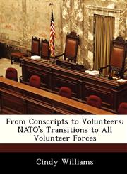 From Conscripts to Volunteers NATO's Transitions to All Volunteer Forces,1288333013,9781288333011