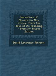 Narratives of Newark (in New Jersey) from the Days of Its Founding - Primary Source Edition,1293639354,9781293639351