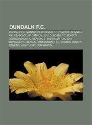 Dundalk F.C. Dundalk F.C. managers, Dundalk F.C. players, Dundalk F.C. seasons, Jim Gannon, 2010 Dundalk F.C. season, 2009 Dundalk F.C. season,1157818803,9781157818809
