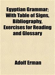 Egyptian Grammar; With Table of Signs, Bibliography, Exercises for Reading and Glossary,1152643053,9781152643055