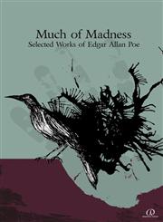 Much of Madness Selected Works of Edgar Allan Poe,098291766X,9780982917664