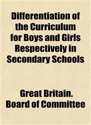 Differentiation of the Curriculum for Boys and Girls Respectively in Secondary Schools,1152638408,9781152638402