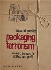 Packaging Terrorism Co-opting the News for Politics and Profit,1405173661,9781405173667