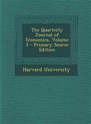 Quarterly Journal of Economics, Volume 3,1289446202,9781289446208