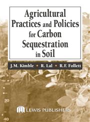 Agriculture Practices and Policies for Carbon Sequestration in Soil,1566705819,9781566705813