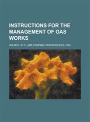 Instructions for the Management of Gas Works,1154953076,9781154953077