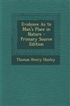 Evidence as to Man's Place in Nature - Primary Source Edition,128790128X,9781287901280