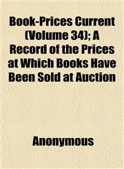 Book-Prices Current (Volume 34); A Record of the Prices at Which Books Have Been Sold at Auction,115262945X,9781152629455