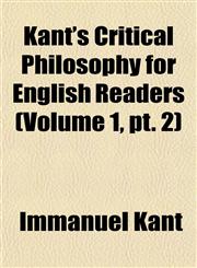 Kant's Critical Philosophy for English Readers (Volume 1, pt. 2),1154325539,9781154325539