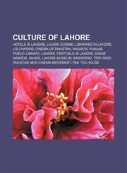 Culture of Lahore Hotels in Lahore, Lahori cuisine, Libraries in Lahore, Lollywood, Cinema of Pakistan, Vasanta, Punjab Public Library, Lahore,1157812503,9781157812500
