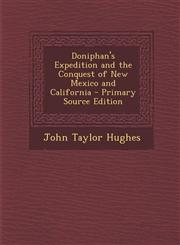 Doniphan's Expedition and the Conquest of New Mexico and California - Primary Source Edition,1287928749,9781287928744