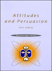 Attitudes and Persuasion (Psychology Focus.),0415196221,9780415196222
