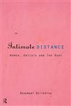 An Intimate Distance Women, Artists and the Body,0415110858,9780415110853