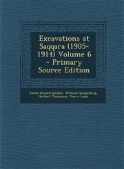Excavations at Saqqara (1905-1914) Volume 6,1287821499,9781287821496