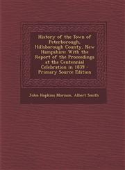 History of the Town of Peterborough, Hillsborough County, New Hampshire With the Report of the Proceedings at the Centennial Celebration in 1839 - PR,1293742155,9781293742150