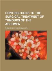 Contributions to the surgical treatment of tumours of the abdomen,1152004891,9781152004894