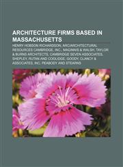 Architecture firms based in Massachusetts Henry Hobson Richardson, ARC|Architectural Resources Cambridge, Inc., Maginnis & Walsh,115561397X,9781155613970