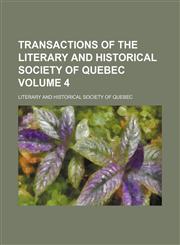 Transactions of the Literary and Historical Society of Quebec Volume 4,1153187531,9781153187534