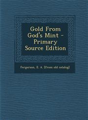 Gold From God's Mint - Primary Source Edition,1294089951,9781294089957