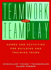 Teamwork and Teamplay Games and Activities for Building and Training Teams,0787947911,9780787947910