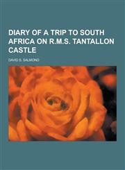 Diary of a Trip to South Africa on R.M.S. Tantallon Castle,1230422684,9781230422688