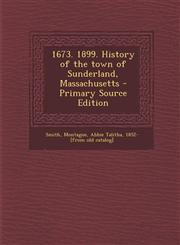 1673. 1899. History of the Town of Sunderland, Massachusetts,1289782075,9781289782078