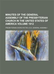 Minutes of the General Assembly of the Presbyterian Church in the United States of America Volume 1912,115503144X,9781155031446