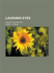 Laughing Eyes; A Tale of the Natchez,1236818113,9781236818119