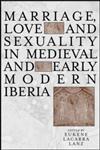 Marriage and Sexuality in Medieval and Early Modern Iberia,0415936349,9780415936347