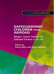 Safeguarding Children from Abroad Refugee, Asylum Seeking and Trafficked Children in the Uk,1849051577,9781849051576