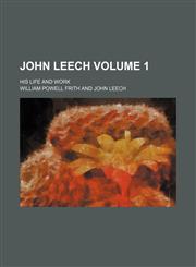 John Leech Volume 1; his life and work,1151419753,9781151419750