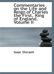 Commentaries on the Life and Reign of Charles the First, King of England. Volume II,1103457470,9781103457472