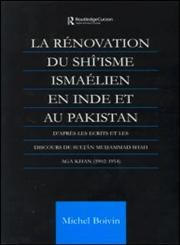 La Renovation du Shi'isme Ismaelien En Inde Et Au Pakistan: D'apres les Ecrits et les Discours de Sultan Muhammad Shah Aga Khan,0700714227,9780700714223