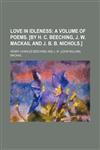 Love in Idleness;  a volume of poems. [By H. C. Beeching, J. W. Mackail and J. B. B. Nichols.],145904178X,9781459041783