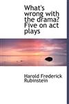 What's wrong with the drama? Five on act plays,1117564320,9781117564326