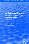 A Gathered Church The Literature of the English Dissenting Interest, 1700-1930,0415519969,9780415519960