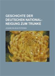 Geschichte Der Deutschen National-Neigung Zum Trunke,1234869853,9781234869854