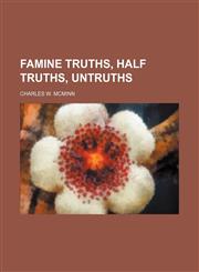 Famine truths, half truths, untruths,1154703126,9781154703122