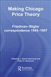Making Chicago Price Theory Friedman-Stigler Correspondence 1945-1958,0415700787,9780415700788