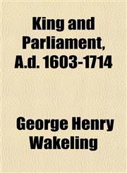 King and Parliament, A.d. 1603-1714,1152362291,9781152362291