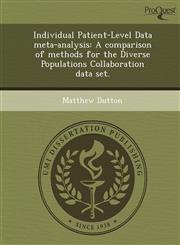 Individual Patient-Level Data meta-analysis A comparison of methods for the Diverse Populations Collaboration data set.,1249872189,9781249872184