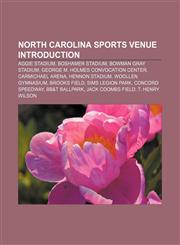 North Carolina sports venue Introduction Aggie Stadium, Boshamer Stadium, Bowman Gray Stadium, George M. Holmes Convocation Center,1157687490,9781157687498