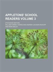 Appletons' school readers Volume 3 ; (Five book edition),1231115289,9781231115282