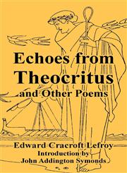 Echoes from Theocritus and Other Poems,1410108597,9781410108593