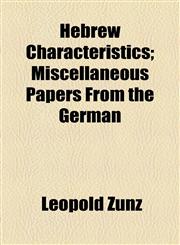 Hebrew Characteristics; Miscellaneous Papers From the German,1154724751,9781154724752