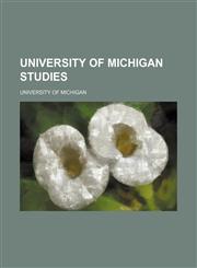 University of Michigan Studies (Volume 1),1151681148,9781151681140