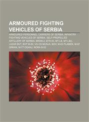 Armoured fighting vehicles of Serbia Armoured personnel carriers of Serbia, Infantry fighting vehicles of Serbia,1157770835,9781157770831